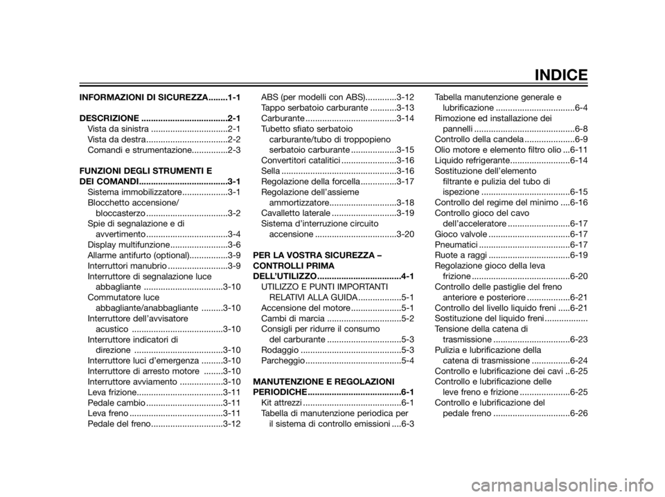 YAMAHA XT660Z 2013  Manuale duso (in Italian) INFORMAZIONI DI SICUREZZA........1-1
DESCRIZIONE ....................................2-1
Vista da sinistra................................2-1
Vista da destra..................................2-2
Coman