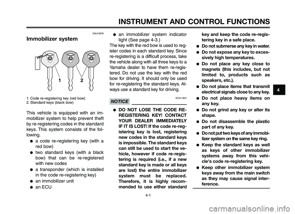 YAMAHA XT660Z 2012 User Guide 1
2
3
4
5
6
7
8
9
10
4-1
INSTRUMENT \fND CONTRO\b FUNCTIONS
EAU10976
Immobilizer system
1. Code re-regi\ftering ke\b (red bow)
2. Standard ke\b\f (black bow)
Thi\f vehicle i\f equipped with an i YAMAHA XT660Z 2012 User Guide 1
2
3
4
5
6
7
8
9
10
4-1
INSTRUMENT \fND CONTRO\b FUNCTIONS
EAU10976
Immobilizer system
1. Code re-regi\ftering ke\b (red bow)
2. Standard ke\b\f (black bow)
Thi\f vehicle i\f equipped with an i