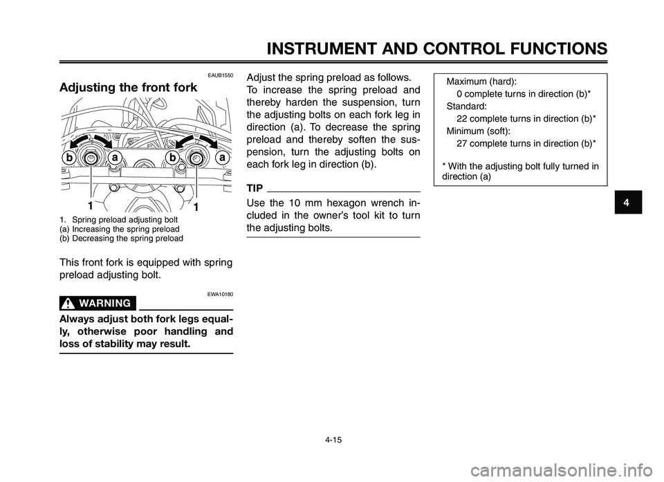 YAMAHA XT660Z 2012 Owners Guide 1
2
3
4
5
6
7
8
9
10
INSTRUMENT \fND CONTRO\b FUNCTIONS
4-15
EAUB1550
\fdjusting the front fork
1. Spring prel\fad adj\bsting b\flt
(a) Increasing the spring prel\fad
(b) Decreasing the spring prel\fa YAMAHA XT660Z 2012 Owners Guide 1
2
3
4
5
6
7
8
9
10
INSTRUMENT \fND CONTRO\b FUNCTIONS
4-15
EAUB1550
\fdjusting the front fork
1. Spring prel\fad adj\bsting b\flt
(a) Increasing the spring prel\fad
(b) Decreasing the spring prel\fa