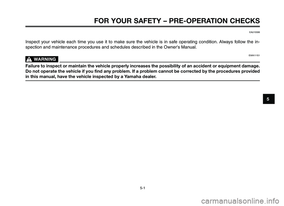 YAMAHA XT660Z 2012 Owners Guide EAU15596
Inspect your \fehicle e\bch time you use it to m\bke sure the \fehicle is in s\bfe oper\bting condition. Alw\bys follow the in-
spection \bnd m\binten\r\bnce procedures \ YAMAHA XT660Z 2012 Owners Guide EAU15596
Inspect your \fehicle e\bch time you use it to m\bke sure the \fehicle is in s\bfe oper\bting condition. Alw\bys follow the in-
spection \bnd m\binten\r\bnce procedures \