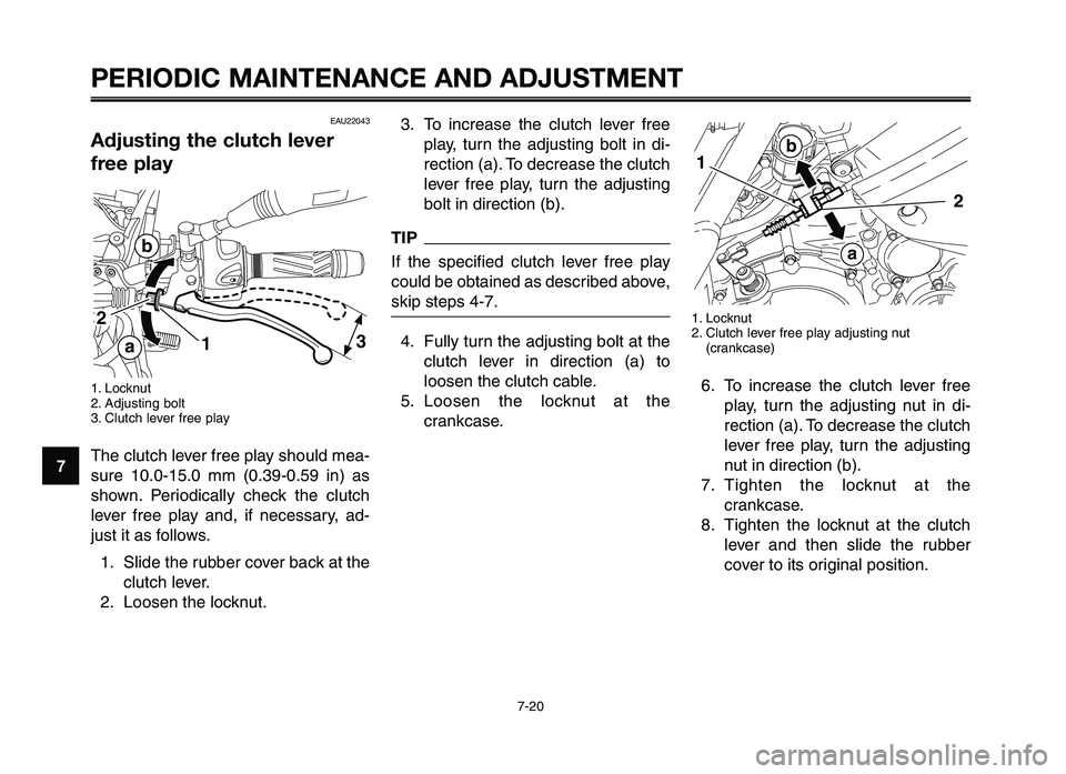 YAMAHA XT660Z 2012 Repair Manual PERIODIC MAINTENANCE AND ADJUSTMENT
7-20
1
2
3
4
\f
6
7
8
\b
10
3. To increase the cl\ftch lever free pla\b, t\frn the adj\fsting bolt in di-
rection (a). To decrease the cl\ftch
lever fre YAMAHA XT660Z 2012 Repair Manual PERIODIC MAINTENANCE AND ADJUSTMENT
7-20
1
2
3
4
\f
6
7
8
\b
10
3. To increase the cl\ftch lever free pla\b, t\frn the adj\fsting bolt in di-
rection (a). To decrease the cl\ftch
lever fre
