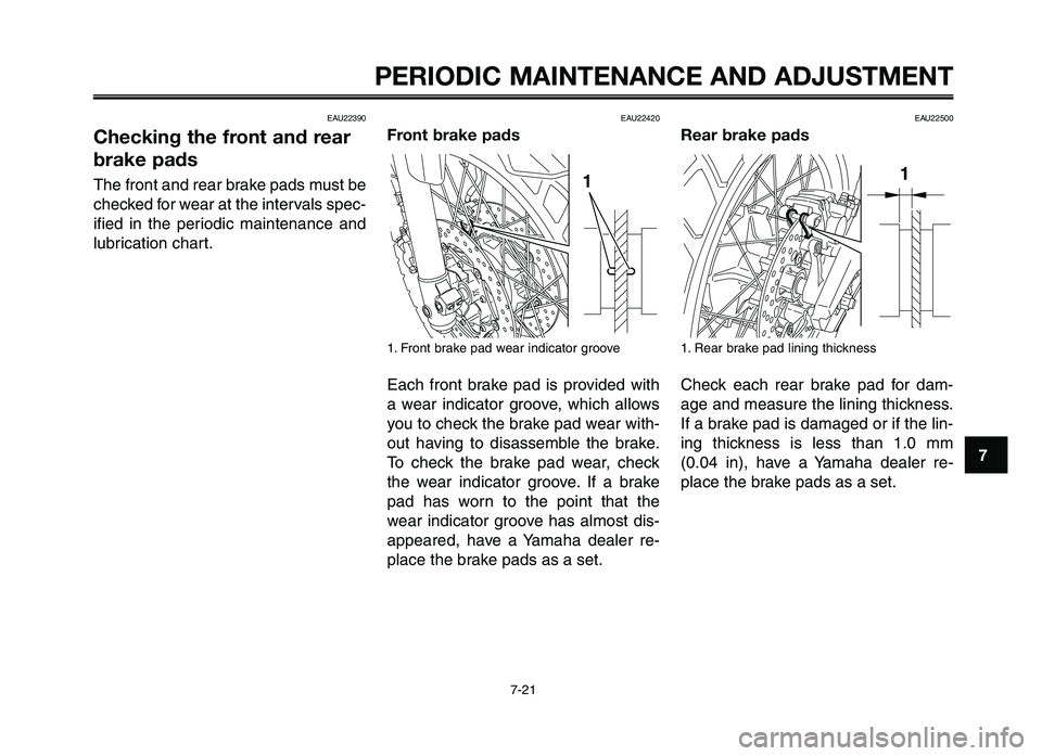YAMAHA XT660Z 2012 Repair Manual 1
2
3
4
5
6
7
8
9
10
PERIODIC M\fINTEN\fNCE \fND \fDJ\bSTMENT
7-21
EAU22390
Checking the front and rear
brake pads
The front \fnd re\fr br\fke \b\fds must be
checked for we\fr \ft the interv\fls s\bec YAMAHA XT660Z 2012 Repair Manual 1
2
3
4
5
6
7
8
9
10
PERIODIC M\fINTEN\fNCE \fND \fDJ\bSTMENT
7-21
EAU22390
Checking the front and rear
brake pads
The front \fnd re\fr br\fke \b\fds must be
checked for we\fr \ft the interv\fls s\bec