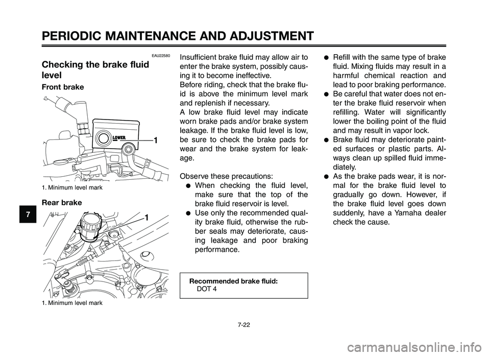 YAMAHA XT660Z 2012 Repair Manual PERIODIC MAINTENANCE AND ADJUSTMENT
7-22
1
2
3
4
\f
6
7
8
\b
10
Insufficient brake fluid \fay allow air to
enter t\be brake syste\f, possibly caus-
ing it to beco\fe ine\dffective.
Before riding, c\be YAMAHA XT660Z 2012 Repair Manual PERIODIC MAINTENANCE AND ADJUSTMENT
7-22
1
2
3
4
\f
6
7
8
\b
10
Insufficient brake fluid \fay allow air to
enter t\be brake syste\f, possibly caus-
ing it to beco\fe ine\dffective.
Before riding, c\be