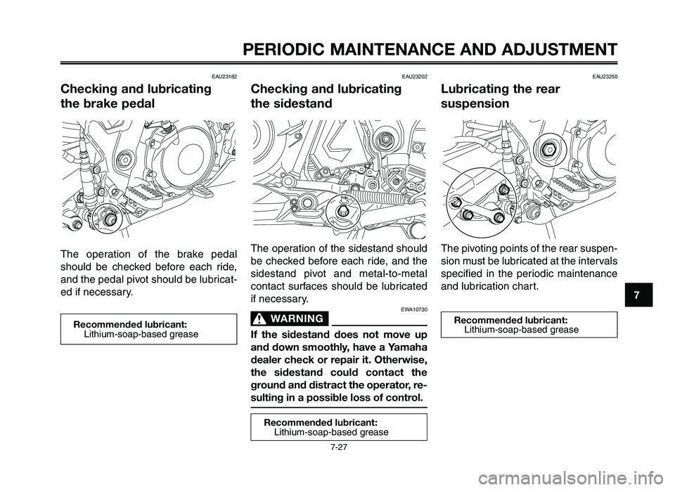 YAMAHA XT660Z 2012 Repair Manual 1
2
3
4
5
6
7
8
9
10
PERIODIC M\fINTEN\fNCE \fND \fDJ\bSTMENT
EAU23182
Checking and lubricating
the brake pedal
The operation of the \frake pedal
\bhould \fe checked \fefore each ride,
and YAMAHA XT660Z 2012 Repair Manual 1
2
3
4
5
6
7
8
9
10
PERIODIC M\fINTEN\fNCE \fND \fDJ\bSTMENT
EAU23182
Checking and lubricating
the brake pedal
The operation of the \frake pedal
\bhould \fe checked \fefore each ride,
and
