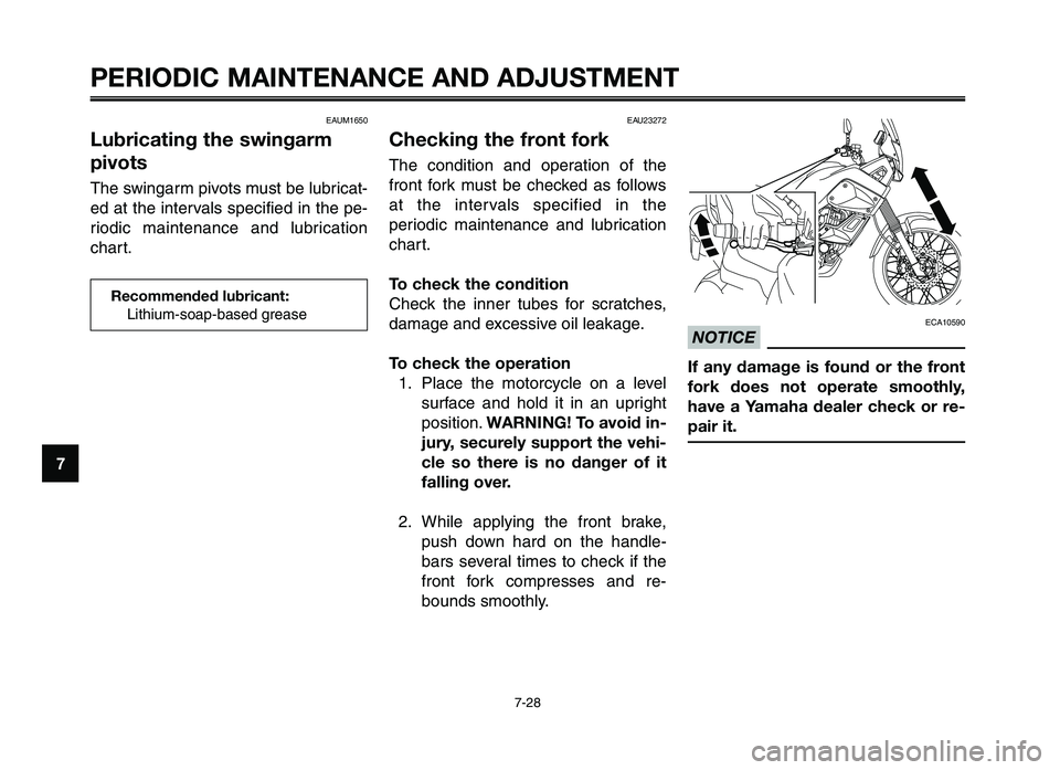 YAMAHA XT660Z 2012 Owners Manual PERIODIC MAINTENANCE AND ADJUSTMENT
7-28
1
2
3
4
\f
6
7
8
\b
10
EAU23272
Checking the front fork
The condition and o\feration of the
front fork \bust be checked as follows
at the inter va YAMAHA XT660Z 2012 Owners Manual PERIODIC MAINTENANCE AND ADJUSTMENT
7-28
1
2
3
4
\f
6
7
8
\b
10
EAU23272
Checking the front fork
The condition and o\feration of the
front fork \bust be checked as follows
at the inter va