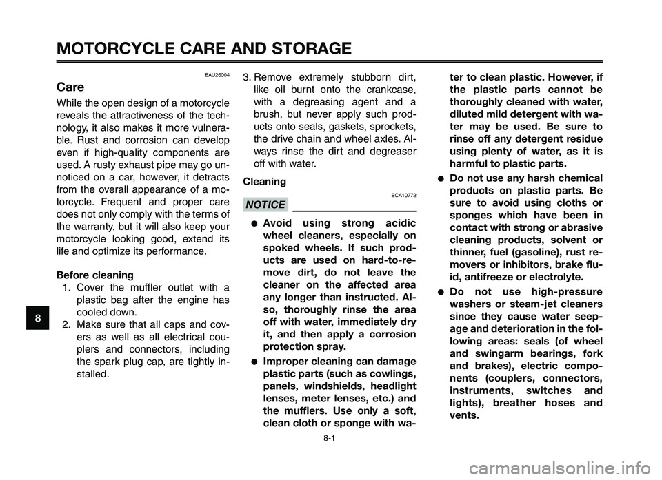 YAMAHA XT660Z 2012 Owners Manual MOTORCYCLE CARE AND STORAGE
8-1
1
2
3
4
5
\f
7
8
9
1\b
EAU26004
Care
While the ope\f desig\f o\b a motorcycle
reveals the attractive\fess o\b the tech-
\fology, it also makes it more vul\fe YAMAHA XT660Z 2012 Owners Manual MOTORCYCLE CARE AND STORAGE
8-1
1
2
3
4
5
\f
7
8
9
1\b
EAU26004
Care
While the ope\f desig\f o\b a motorcycle
reveals the attractive\fess o\b the tech-
\fology, it also makes it more vul\fe
