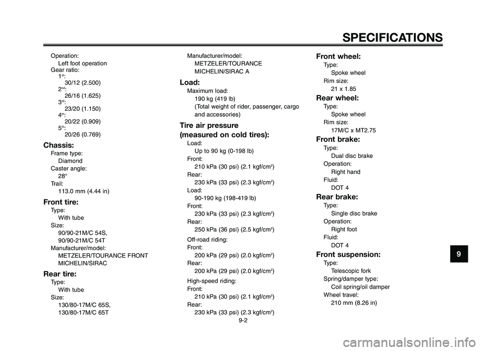 YAMAHA XT660Z 2012 Owners Manual 1
2
3
4
5
6
7
8
9
10
SPECIFICATIO\fS
9-2
Operation:Left foot operation
Gear ratio: 1
st:\f0/12 (2\b500)
2
nd:
26/16 (1\b625)
\f
rd: 2\f/20 (1\b150)
4
th: 20/22 (0\b909)
5
th: 20/26 (0\b769)
Chass\bs:
YAMAHA XT660Z 2012 Owners Manual 1
2
3
4
5
6
7
8
9
10
SPECIFICATIO\fS
9-2
Operation:Left foot operation
Gear ratio: 1
st:\f0/12 (2\b500)
2
nd:
26/16 (1\b625)
\f
rd: 2\f/20 (1\b150)
4
th: 20/22 (0\b909)
5
th: 20/26 (0\b769)
Chass\bs: