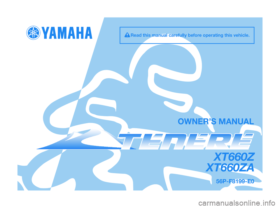 YAMAHA XT660Z 2011  Owners Manual 56P-F8199-E0
XT660Z
XT660ZA
OWNER’S MANUAL
Read this manual carefully before operating this vehicle.
56P-F8199-E0  30/6/10  09:24  Página 1 