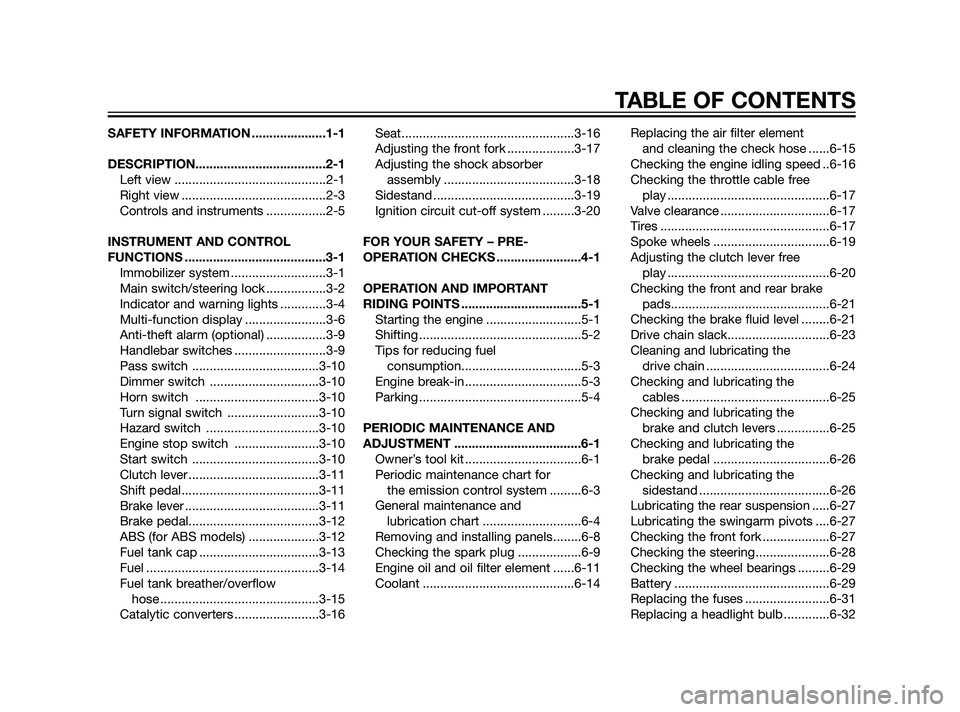 YAMAHA XT660Z 2011  Owners Manual SAFETY INFORMATION .....................1-1
DESCRIPTION.....................................2-1
Left view ...........................................2-1
Right view ....................................