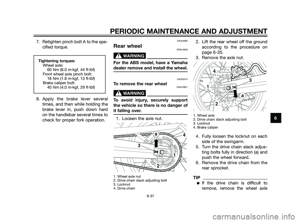 YAMAHA XT660Z 2011 Manual Online 7. Retighten pinch bolt A to the spe-
cified torque.
8. Apply the brake lever several
times, and then while holding the
brake lever in, push down hard
on the handlebar several times to
check for prope