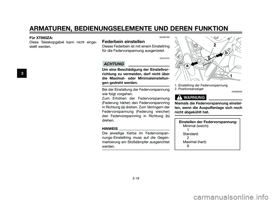 YAMAHA XT660Z 2011  Betriebsanleitungen (in German) Für XT660ZA:
Diese Teleskopgabel kann nicht einge-
stellt werden.GAUB1462
Federbein einstellen
Dieses Federbein ist mit einem Einstellring
für die Federvorspannung ausgerüstet.
GCA10101
Um eine Bes