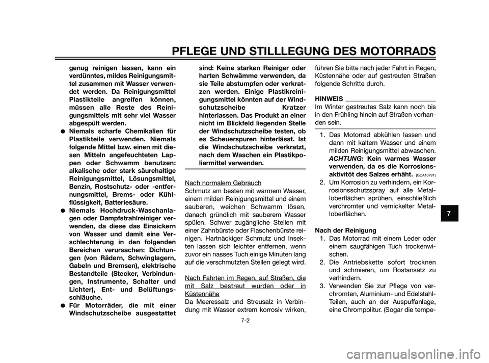 YAMAHA XT660Z 2011  Betriebsanleitungen (in German) genug reinigen lassen, kann ein
verdünntes, mildes Reinigungsmit-
tel zusammen mit Wasser verwen-
det werden. Da Reinigungsmittel
Plastikteile angreifen können,
müssen alle Reste des Reini-
gungsmi