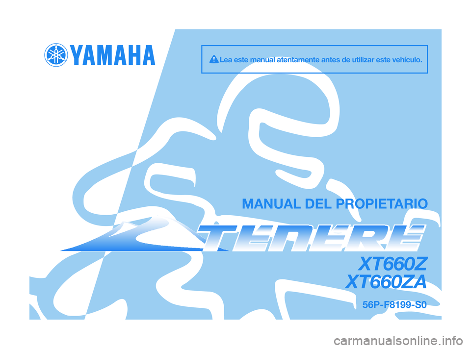 YAMAHA XT660Z 2011  Manuale de Empleo (in Spanish) MANUAL DEL PROPIETARIO
56P-F8199-S0
XT660Z
XT660ZA
Lea este manual atentamente antes de utilizar este vehículo.
56P-F8199-S0  30/6/10  09:56  Página 1 