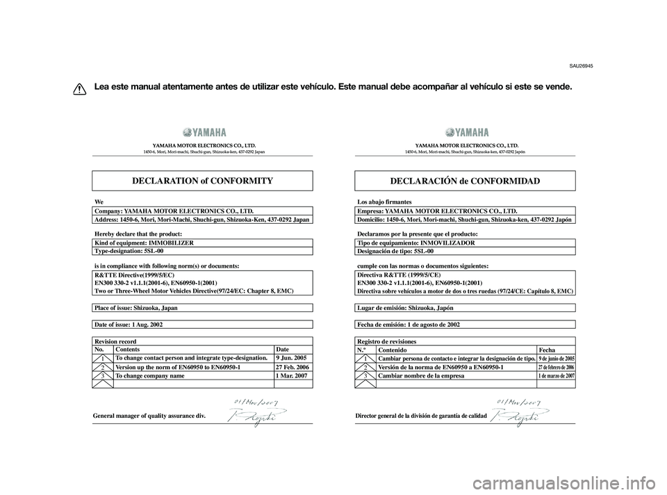 YAMAHA XT660Z 2011  Manuale de Empleo (in Spanish) SAU26945
Lea este manual atentamente antes de utilizar este vehículo. Este manual debe acompañar al vehículo si este se vende.
DECLARATION of CONFORMITY
�  	
	
  
� 	
