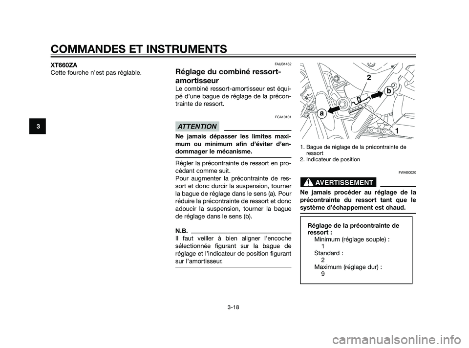 YAMAHA XT660Z 2011  Notices Demploi (in French) XT660ZA
Cette fourche n’est pas réglable.FAUB1462
Réglage du combiné ressort-
amortisseur
Le combiné ressort-amortisseur est équi-
pé d’une bague de réglage de la précon-
trainte de ressor