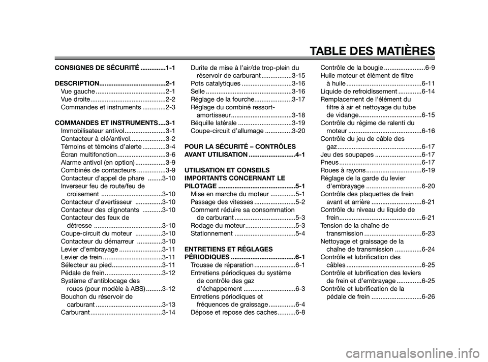 YAMAHA XT660Z 2011  Notices Demploi (in French) CONSIGNES DE SÉCURITÉ ..............1-1
DESCRIPTION.....................................2-1
Vue gauche .......................................2-1
Vue droite..........................................