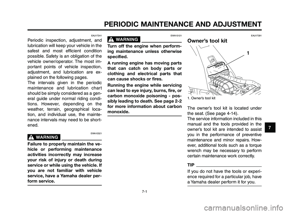YAMAHA XT660Z 2010 Service Manual 1
2
3
4
5
6
7
8
9
10
PERIODIC MAINTENANCE AND ADJUSTMENT
EAU17241
Periodic inspection, adjustment, and
lubrication will keep your vehicle in the
safest and most efficient condition
possible. Safety is