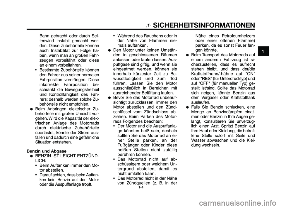 YAMAHA XT660Z 2008 Betriebsanleitungen (in German)
1
2
3
4
5
6
7
8
9
10
SICHERHEITSINFORMATIONEN
Bahn gebracht oder durch Sei-
tenwind instabil gemacht wer-
den. Diese Zubehörteile können
auch Instabilität zur Folge ha-
ben, wenn man an großen F YAMAHA XT660Z 2008 Betriebsanleitungen (in German)
1
2
3
4
5
6
7
8
9
10
SICHERHEITSINFORMATIONEN
Bahn gebracht oder durch Sei-
tenwind instabil gemacht wer-
den. Diese Zubehörteile können
auch Instabilität zur Folge ha-
ben, wenn man an großen F