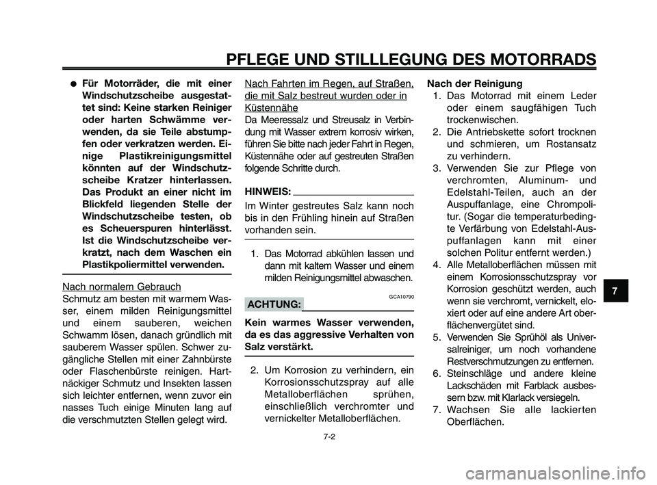 YAMAHA XT660Z 2009 Betriebsanleitungen (in German)
1
2
3
4
5
6
7
8
9
10
PFLEGE UND STILLLEGUNG DES MOTORRADS
7-2
●Für Motorräder, die mit einer
Windschutzscheibe ausgestat-
tet sind: Keine starken Reiniger
oder harten Schwämme ver-
wenden, da si YAMAHA XT660Z 2009 Betriebsanleitungen (in German)
1
2
3
4
5
6
7
8
9
10
PFLEGE UND STILLLEGUNG DES MOTORRADS
7-2
●Für Motorräder, die mit einer
Windschutzscheibe ausgestat-
tet sind: Keine starken Reiniger
oder harten Schwämme ver-
wenden, da si