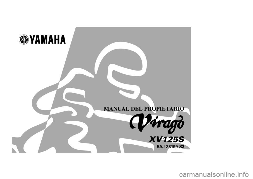 YAMAHA XV125S 2000 Manuale de Empleo (in Spanish) MANUAL DEL PROPIETARIO
5AJ-28199-S3
XV125S
5AJ-9-S3 Hyoshi-BLUE 4/6/0 5:09 PM Page 1 (2,1) (Cyan plate) YAMAHA XV125S 2000 Manuale de Empleo (in Spanish) MANUAL DEL PROPIETARIO
5AJ-28199-S3
XV125S
5AJ-9-S3 Hyoshi-BLUE 4/6/0 5:09 PM Page 1 (2,1) (Cyan plate)