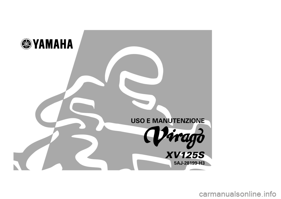 YAMAHA XV125S 2000  Manuale duso (in Italian) USO E MANUTENZIONE
5AJ-28199-H3
XV125S
 5AJ-9-H3 Hyoshi-BLUE  4/6/0 2:25 PM  Page 1 (2,1)    (Cyan plate) 