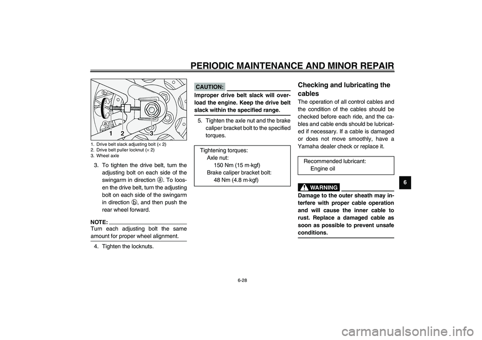 YAMAHA XV1600A 2002 Owners Manual PERIODIC MAINTENANCE AND MINOR REPAIR
6-28
6 3. To tighten the drive belt, turn the
adjusting bolt on each side of the
swingarm in direction
a. To loos-
en the drive belt, turn the adjusting
bolt on YAMAHA XV1600A 2002 Owners Manual PERIODIC MAINTENANCE AND MINOR REPAIR
6-28
6 3. To tighten the drive belt, turn the
adjusting bolt on each side of the
swingarm in direction
a. To loos-
en the drive belt, turn the adjusting
bolt on