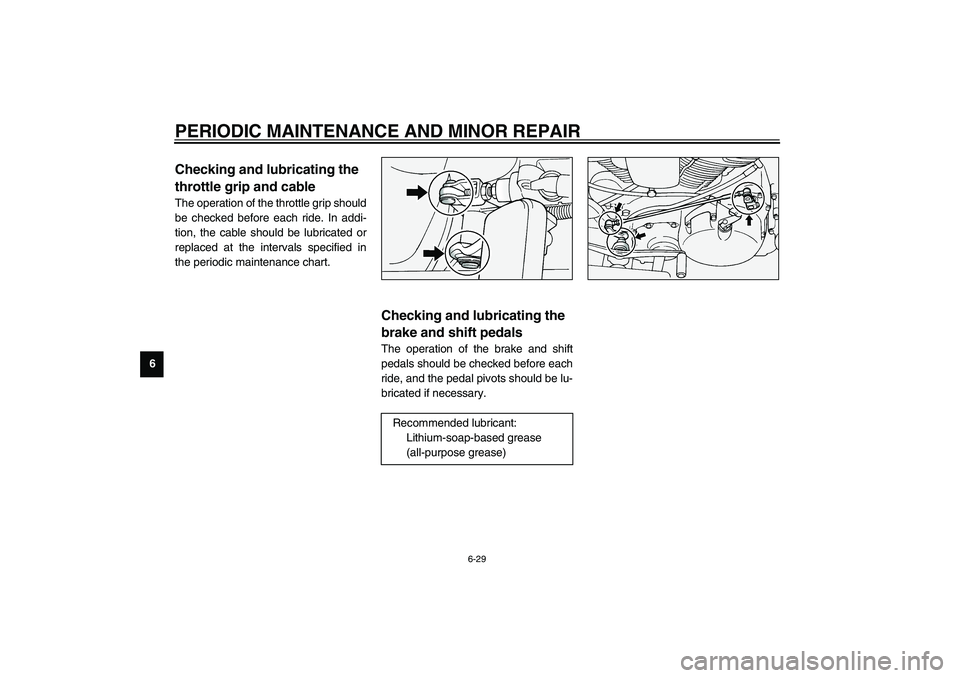 YAMAHA XV1600A 2002 Manual PDF PERIODIC MAINTENANCE AND MINOR REPAIR
6-29
6
EAU04034
Checking and lubricating the 
throttle grip and cable The operation of the throttle grip should
be checked before each ride. In addi-
tion, the ca
