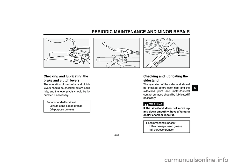 YAMAHA XV1600A 2002 Manual PDF PERIODIC MAINTENANCE AND MINOR REPAIR
6-30
6
EAU03164
Checking and lubricating the 
brake and clutch levers The operation of the brake and clutch
levers should be checked before each
ride, and the lev