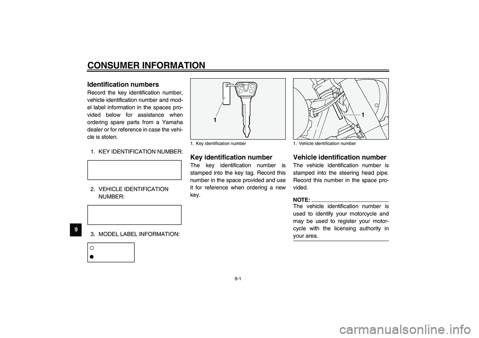 YAMAHA XV1600A 2002  Owners Manual 9-1
9
EAU01039
9-CONSUMER INFORMATION
EAU02944
Identification numbers Record the key identification number,
vehicle identification number and mod-
el label information in the spaces pro-
vided below f