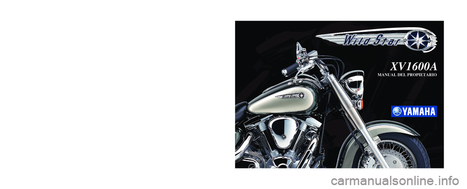 YAMAHA XV1600A 2002  Manuale de Empleo (in Spanish) YAMAHA  MOTOR  CO., LTD.
5JA-28199-S3IMPRESO EN PAPEL RECICLADO
PRINTED IN JAPAN
2001
 . 7 - 0.3
 × 2   CR
(S)
XV1600A
MANUAL DEL PROPIETARIO  