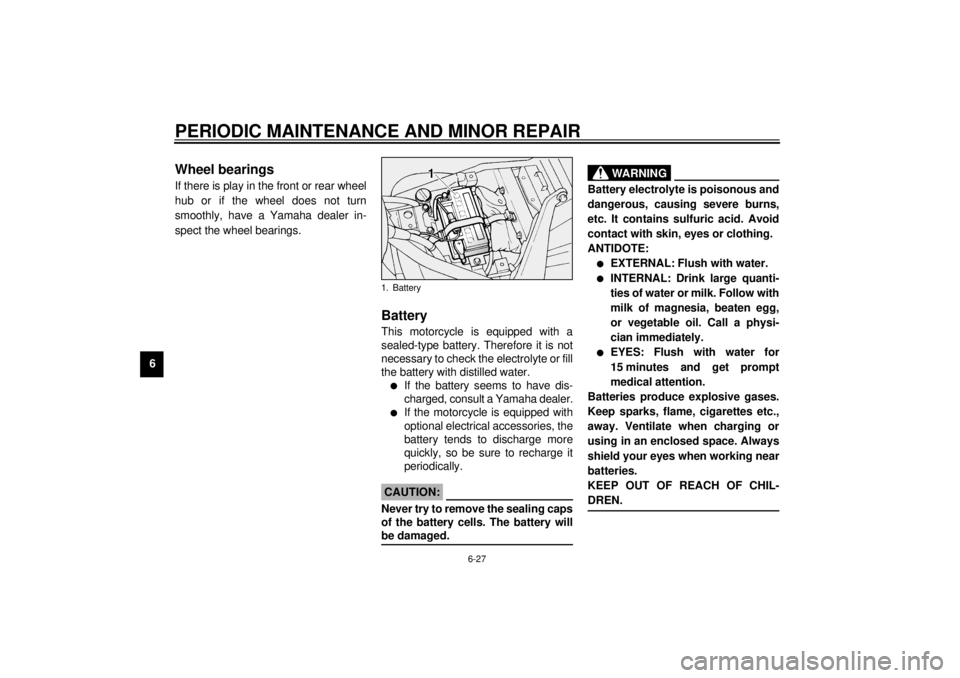 YAMAHA XV1600A 2000 Manual PDF PERIODIC MAINTENANCE AND MINOR REPAIR
6-27
6
EAU01144
Wheel bearingsIf there is play in the front or rear wheel
hub or if the wheel does not turn
smoothly, have a Yamaha dealer in-
spect the wheel bea YAMAHA XV1600A 2000 Manual PDF PERIODIC MAINTENANCE AND MINOR REPAIR
6-27
6
EAU01144
Wheel bearingsIf there is play in the front or rear wheel
hub or if the wheel does not turn
smoothly, have a Yamaha dealer in-
spect the wheel bea