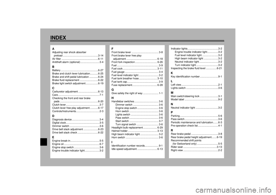 YAMAHA XV1600A 2000  Owners Manual 10-INDEXAAdjusting rear shock absorber 
preload ................................................ 3-14
Air filter .................................................. 6-11
Antitheft alarm (optional) ....