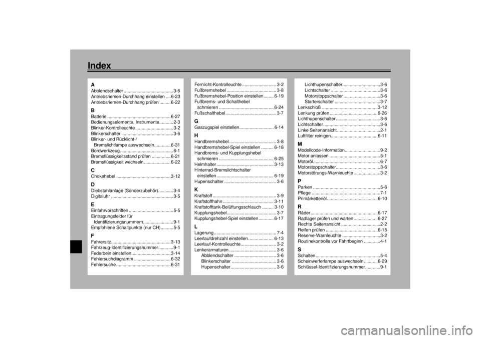 YAMAHA XV1600A 2000  Betriebsanleitungen (in German) 10-IndexAAbblendschalter .......................................3-6
Antriebsriemen-Durchhang einstellen .... 6-23
Antriebsriemen-Durchhang prüfen ......... 6-22BBatterie .............................