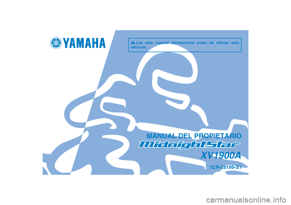 YAMAHA XV1900A 2012  Manuale de Empleo (in Spanish) DIC183
XV1900A
MANUAL DEL PROPIETARIO
1CR-28199-S1
Lea este manual atentamente antes de utilizar este 
vehículo.
[Spanish  (S)] 