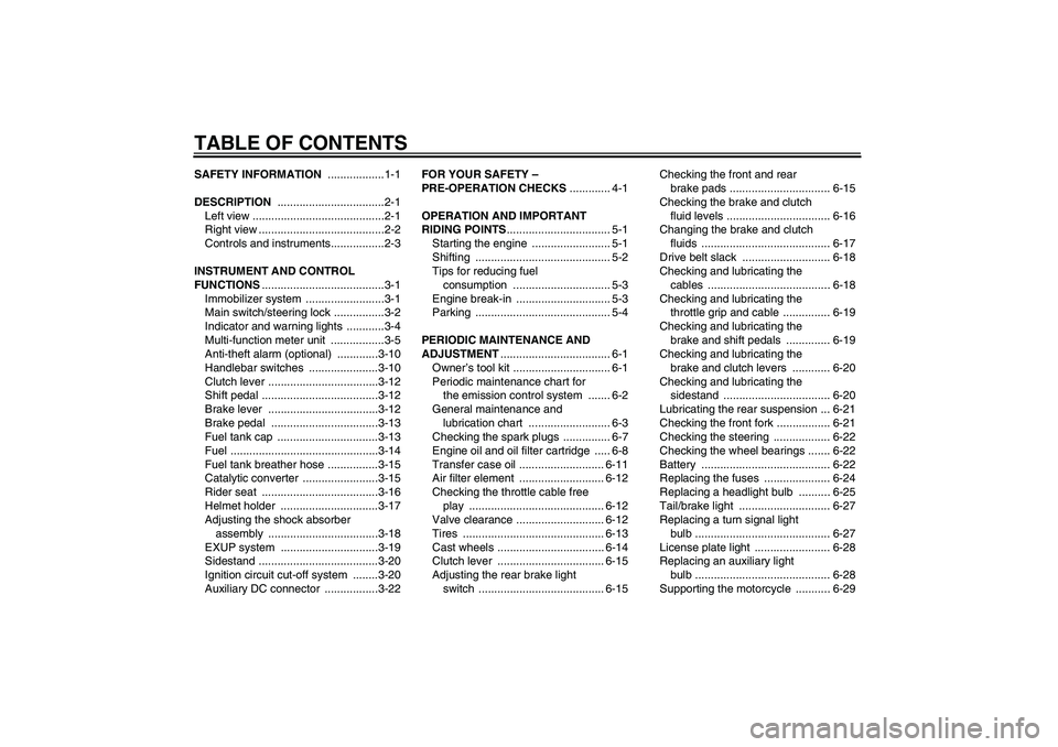 YAMAHA XV1900A 2009  Owners Manual TABLE OF CONTENTSSAFETY INFORMATION ..................1-1
DESCRIPTION ..................................2-1
Left view ..........................................2-1
Right view .........................