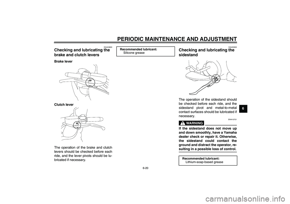 YAMAHA XV1900A 2009 Repair Manual PERIODIC MAINTENANCE AND ADJUSTMENT
6-20
6
EAU43600
Checking and lubricating the
brake and clutch levers Brake lever
Clutch lever
The operation of the brake and clutch
levers should be checked before YAMAHA XV1900A 2009 Repair Manual PERIODIC MAINTENANCE AND ADJUSTMENT
6-20
6
EAU43600
Checking and lubricating the
brake and clutch levers Brake lever
Clutch lever
The operation of the brake and clutch
levers should be checked before