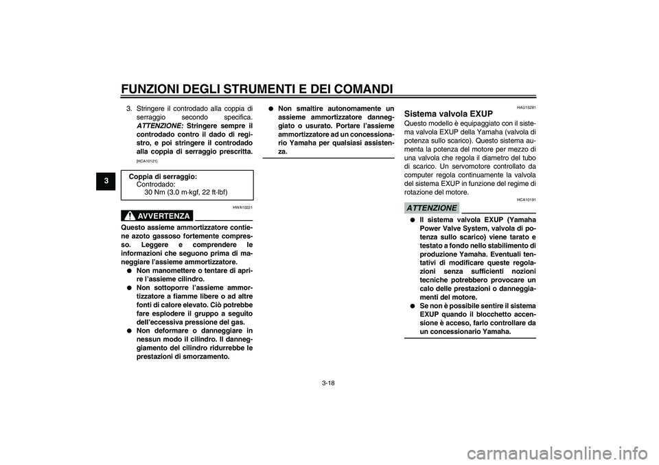 YAMAHA XV1900A 2009 Manuale duso (in Italian) FUNZIONI DEGLI STRUMENTI E DEI COMANDI
3-18
3
3. Stringere il controdado alla coppia di
serraggio secondo specifica.
ATTENZIONE: Stringere sempre il
controdado contro il dado di regi-
stro, e poi stri YAMAHA XV1900A 2009 Manuale duso (in Italian) FUNZIONI DEGLI STRUMENTI E DEI COMANDI
3-18
3
3. Stringere il controdado alla coppia di
serraggio secondo specifica.
ATTENZIONE: Stringere sempre il
controdado contro il dado di regi-
stro, e poi stri