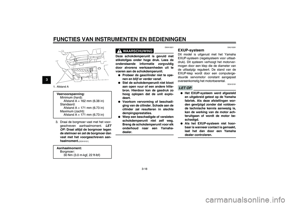 YAMAHA XV1900A 2009  Instructieboekje (in Dutch) FUNCTIES VAN INSTRUMENTEN EN BEDIENINGEN
3-18
3
3. Draai de borgmoer vast met het voor-
geschreven aanhaalmoment. LET
OP: Draai altijd de borgmoer tegen
de stelmoer en zet de borgmoer dan
vast met het