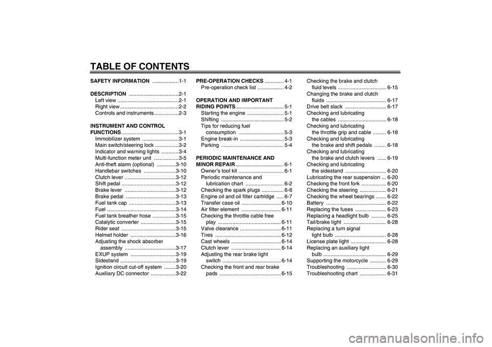 YAMAHA XV1900A 2008  Owners Manual TABLE OF CONTENTSSAFETY INFORMATION ..................1-1
DESCRIPTION ..................................2-1
Left view ..........................................2-1
Right view .........................