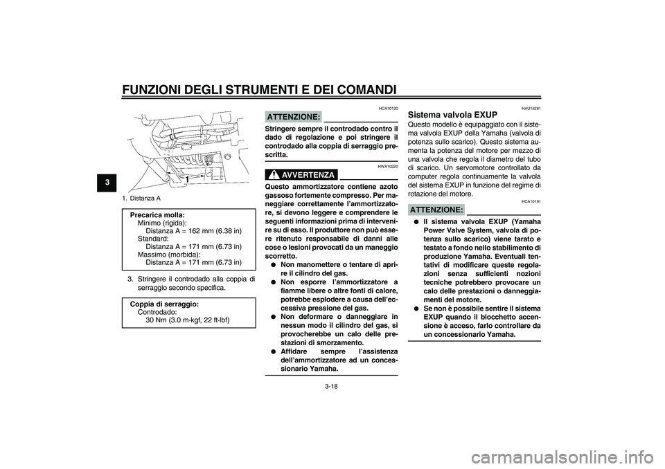 YAMAHA XV1900A 2008  Manuale duso (in Italian) FUNZIONI DEGLI STRUMENTI E DEI COMANDI
3-18
3
3. Stringere il controdado alla coppia di
serraggio secondo specifica.
ATTENZIONE:
HCA10120
Stringere sempre il controdado contro il
dado di regolazione e