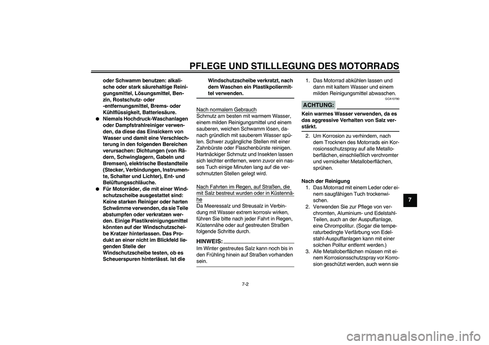 YAMAHA XV1900A 2007 Betriebsanleitungen (in German) PFLEGE UND STILLLEGUNG DES MOTORRADS
7-2
7
oder Schwamm benutzen: alkali-
sche oder stark säurehaltige Reini-
gungsmittel, Lösungsmittel, Ben-
zin, Rostschutz- oder
-entfernungsmittel, Brems- oder YAMAHA XV1900A 2007 Betriebsanleitungen (in German) PFLEGE UND STILLLEGUNG DES MOTORRADS
7-2
7
oder Schwamm benutzen: alkali-
sche oder stark säurehaltige Reini-
gungsmittel, Lösungsmittel, Ben-
zin, Rostschutz- oder
-entfernungsmittel, Brems- oder