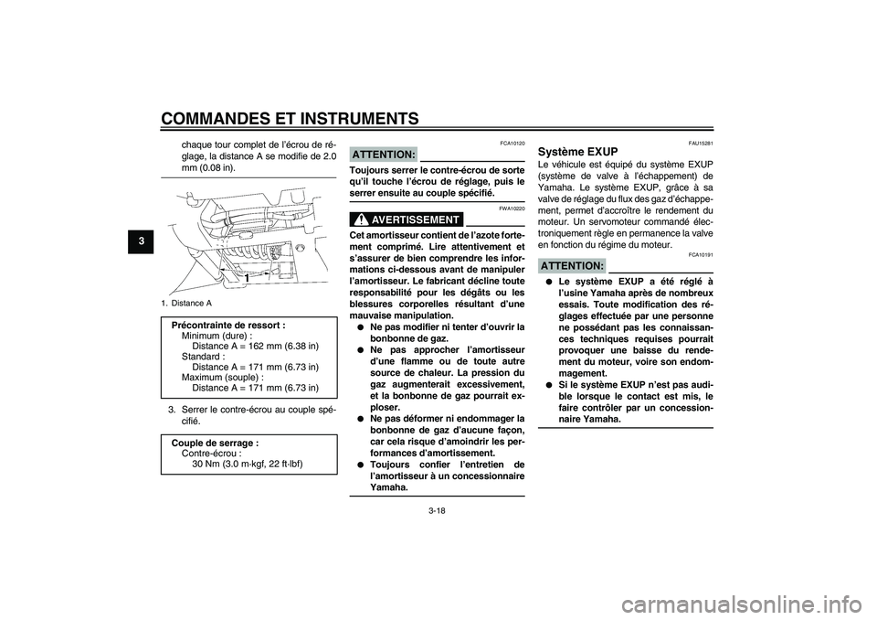 YAMAHA XV1900A 2007  Notices Demploi (in French) COMMANDES ET INSTRUMENTS
3-18
3
chaque tour complet de l’écrou de ré-
glage, la distance A se modifie de 2.0mm (0.08 in).
3. Serrer le contre-écrou au couple spé-
cifié.
ATTENTION:
FCA10120
Tou