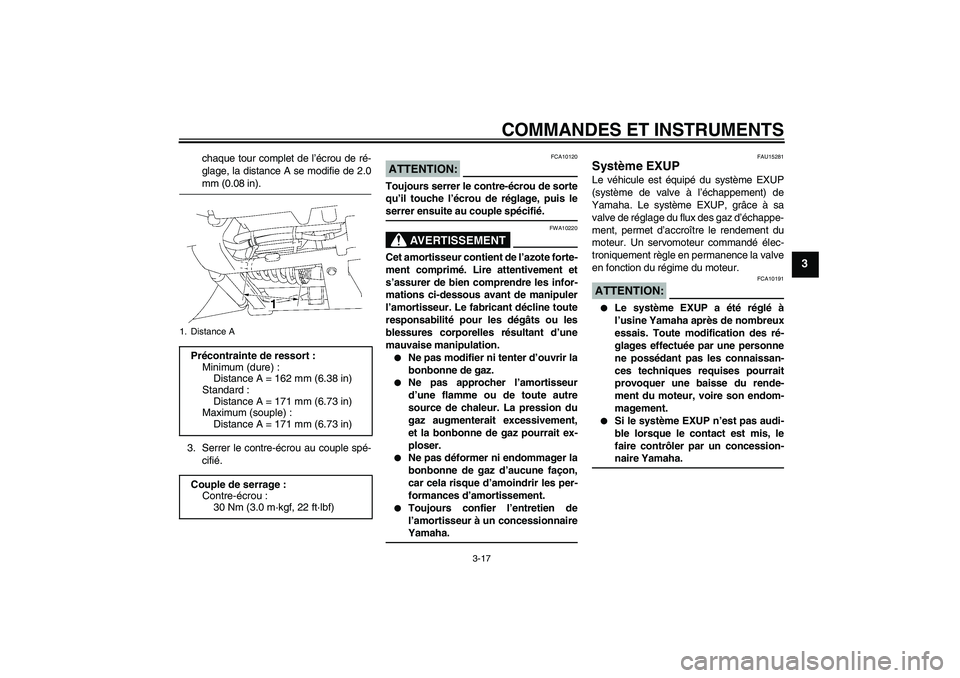 YAMAHA XV1900A 2006  Notices Demploi (in French) COMMANDES ET INSTRUMENTS
3-17
3
chaque tour complet de l’écrou de ré-
glage, la distance A se modifie de 2.0mm (0.08 in).
3. Serrer le contre-écrou au couple spé-
cifié.
ATTENTION:
FCA10120
Tou