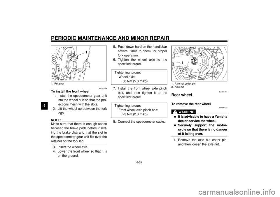 YAMAHA XV535 2001 Manual PDF PERIODIC MAINTENANCE AND MINOR REPAIR
6-35
6
EAU01394
To install the front wheel
1. Install the speedometer gear unit
into the wheel hub so that the pro-
jections mesh with the slots.
2. Lift the whe YAMAHA XV535 2001 Manual PDF PERIODIC MAINTENANCE AND MINOR REPAIR
6-35
6
EAU01394
To install the front wheel
1. Install the speedometer gear unit
into the wheel hub so that the pro-
jections mesh with the slots.
2. Lift the whe