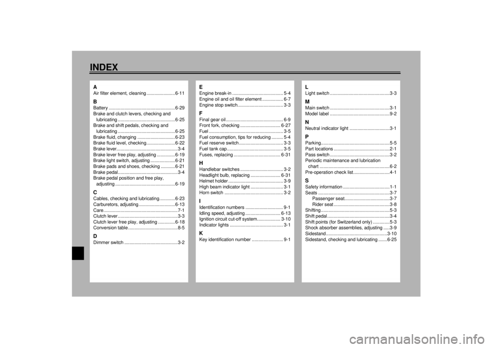YAMAHA XV535 2001  Owners Manual 10-INDEXAAir filter element, cleaning ...................... 6-11BBattery ................................................... 6-29
Brake and clutch levers, checking and 
lubricating ..................
