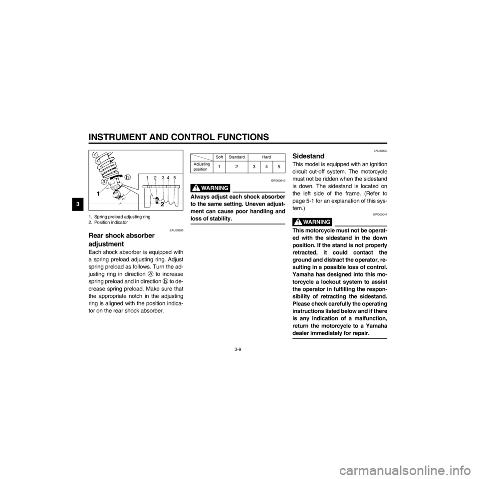 YAMAHA XV535 2000 Owners Manual L
3-9
INSTRUMENT AND CONTROL FUNCTIONS
/Net/layout8/layout_G2/work/Imai_work/OM-PS/AA9149_XV535-E6/English/E-3.frame
1. Spring preload adjusting ring
2. Position indicator
EAU00300
Rear shock absorber