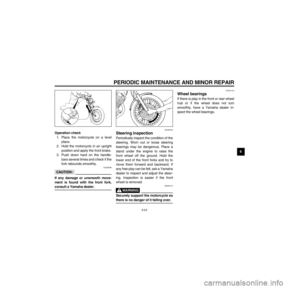 YAMAHA XV535 2000 Repair Manual R
6-24
PERIODIC MAINTENANCE AND MINOR REPAIR
/Net/layout8/layout_G2/work/Imai_work/OM-PS/AA9149_XV535-E6/English/E-6.frame
Operation check
1. Place the motorcycle on a level
place.
2. Hold the motorcy YAMAHA XV535 2000 Repair Manual R
6-24
PERIODIC MAINTENANCE AND MINOR REPAIR
/Net/layout8/layout_G2/work/Imai_work/OM-PS/AA9149_XV535-E6/English/E-6.frame
Operation check
1. Place the motorcycle on a level
place.
2. Hold the motorcy