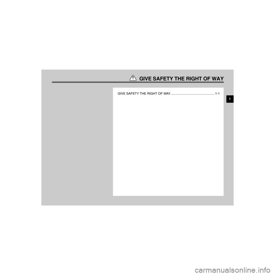 YAMAHA XV535 2000  Owners Manual R
GIVE SAFETY THE RIGHT OF WAY
/Net/layout8/layout_G2/work/Imai_work/OM-PS/AA9149_XV535-E6/English/E-1TOC.frame
GIVE SAFETY THE RIGHT OF WAY................................................. 1-1 