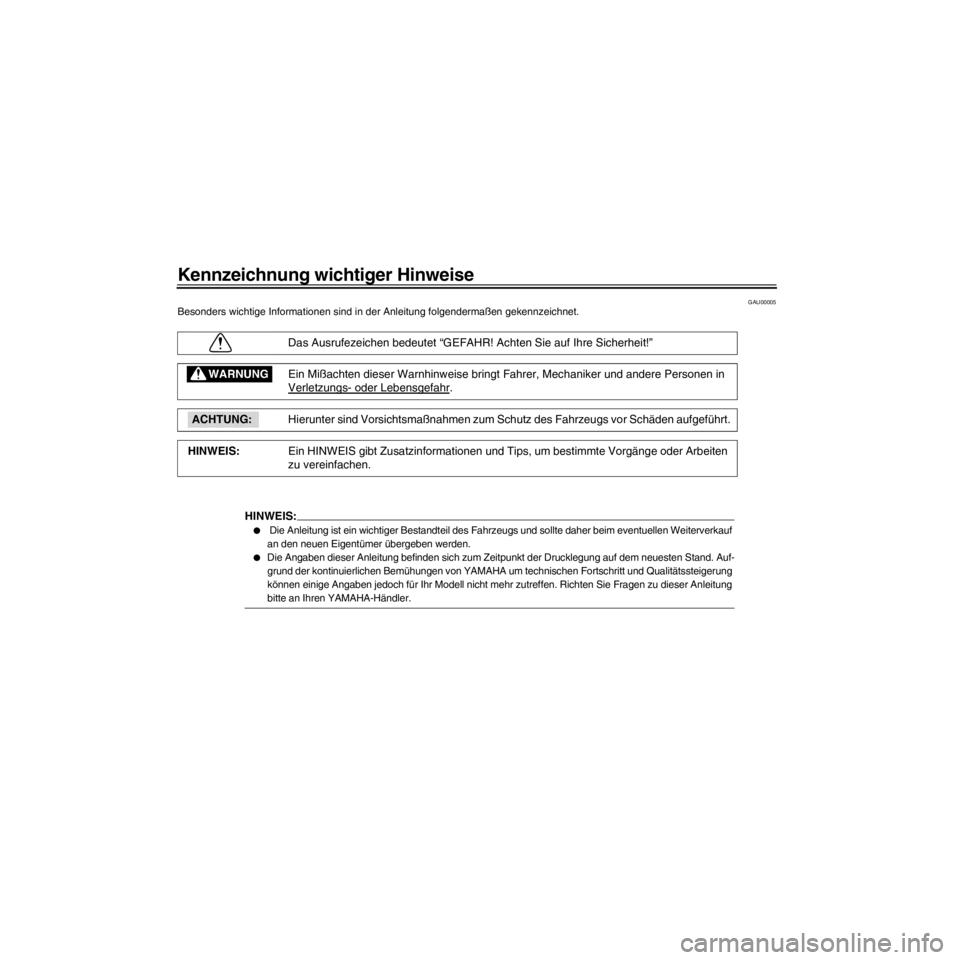 YAMAHA XV535 2000  Betriebsanleitungen (in German) L/Net/layout8/ForUsers_2/mac_user/Kayo/AA9151_XV535-G6/German/G-INT.frame
GAU00005Besonders wichtige Informationen sind in der Anleitung folgenderma§en gekennzeichnet.
Das Ausrufezeichen bedeutet ÒG