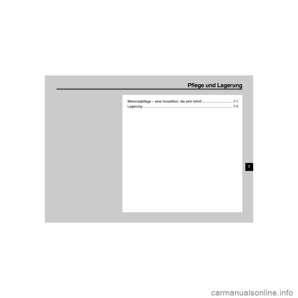 YAMAHA XV535 2000  Betriebsanleitungen (in German) R
Pflege und Lagerung
/Net/layout8/ForUsers_2/mac_user/Kayo/AA9151_XV535-G6/German/G-7TOC.frame
Motorradpflege Ð eine Investition, die sich lohnt! ............................... 7-1
Lagerung .......